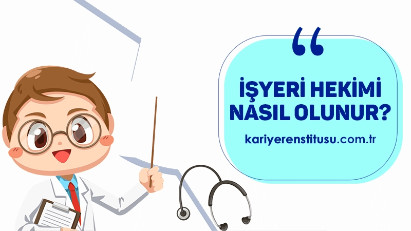 İşyeri Hekimi Nasıl Olunur